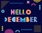 Hello December. Trendy geometric font in memphis style of 80s-90s. Text and abstract geometric shapes on striped dark blue