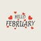 Hello February lettering. Vector illustration for banner, t-shirt graphics, fashion prints, slogan tees, stickers, cards, poster