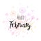 Hello February poster with flowers and hearts. Motivational print for calendar, glider.