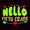 Hello Fifth Grade, typography design for kindergarten pre k preschool