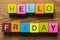 Hello Friday message written on cubes