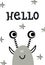 Hello - Funny nursery poster with monster and lettering. Monochrome kids illustration in scandinavian style