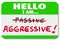 Hello I am Aggressive Vs Passive Action or Inaction Attitude