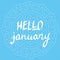 Hello January hand written lettering vector, winter theme poster, inspirational quotes, typography poster