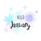 Hello January poster with snowlakes on the white background. Motivational print for calendar, glider.