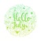 Hello, July - hand drawn summer circle colored lettering quote isolated on the white background. Fun brush ink
