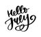 Hello july lettering print. Summer minimalistic illustration. Isolated calligraphy on white background