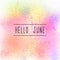 Hello june text on pastel spray paint background
