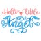 Hello Little Angel quote. Baby shower hand drawn calligraphy script, grotesque stile lettering phrase