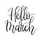 Hello March Hand Lettering Inscription. Spring Greeting Card. Brush Calligraphy.