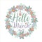 Hello March text with hand drawn flower wreat.