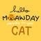 Hello Meawday everyday for your cat cartoon illustration