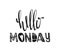 Hello Monday. Hand drawn poster typography. Inspirational quotes. Vector