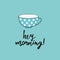 Hello morning. Vector cute illustration