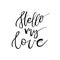 Hello My Love - Happy Valentines day card with calligraphy text