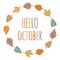 Hello October - greeting card in simple hand drawn style. Autumnal wreath round frame with colorful leaves foliage. Autumn laurel