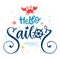 Hello sailor quote. Baby shower hand drawn calligraphy style lettering logo phrase.