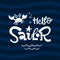 Hello sailor quote. Simple white color baby shower hand drawn grotesque script style lettering vector logo phrase