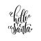 Hello santa hand lettering inscription to winter holiday