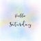 Hello Saturday text on pastel watercolor background