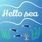 Hello sea background web banner. Fish, algae and corals in blue water