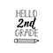 Hello second grade. Vector illustration. Lettering. Ink illustration