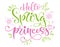 Hello Spring Princess - quote. Spring Baby shower handdrawn lettering phrase on white background