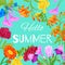 Hello summer floral background with flowers for romantic love card or poster and birthday cards, vector illustration.