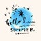 Hello Summer hand drawn greeting card on a watercolor background. Brush hand lettering, modern calligraphy. Fearless messy