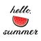 Hello, summer. rush lettering with watermelon.