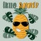 Hello Summer text with smiley pineapple in sunglasses and palm leaf on green backgound.