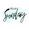 Hello Sunday. Funny morning handwritten lettering quote for calendars, posters, t-shirt, prints, cards, banners. Vector