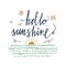 Hello sunshine vector card with vintage sun, sea and stars. Inspirational and motivational quotes. Hand lettering typography for y