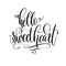 Hello sweetheart - hand lettering inscription text, motivation a