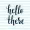 Hello there! Hand lettering message. Vector illustration
