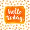 Hello today phrase hand paint watercolor background