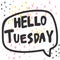 Hello Tuesday. Cartoon illustration Fashion phrase. Cute Trendy Style design font. Vintage vector hand drawn