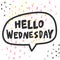 Hello Wednesday. Cartoon illustration Fashion phrase. Cute Trendy Style design font. Vintage vector hand drawn