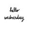 Hello Wednesday Hand Lettering on white background