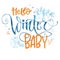 Hello Winter Baby quote. Hand drawn modern calligraphy