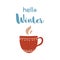 Hello winter lettering on coffee cup. Red cup with coffee, tea, cocoa Christmas time text vector