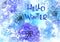hello Winter - text on violet and blue Backdrop. Hand drawn lettering winter phrase on Watercolor Background. Line art