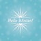 Hello winter typography type with snowflakes background. Winter greeting card decor. Vector illustration