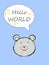 Hello world message with cute teddy bear on the blue background