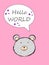 Hello world message with cute teddy bear on the pink background