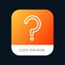 Help, Question, Question Mark, Mark Mobile App Button. Android and IOS Line Version