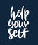 Help yourself inspirational hand drawn lettering. White chalk brush calligraphy on blackboard background.