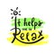 It helps me to Relax - simple inspire and motivational quote. Hand drawn beautiful lettering.