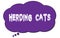 HERDING  CATS text written on a violet cloud bubble