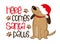 Here comes Santa paws - funny saying with cute dog in Santa hat